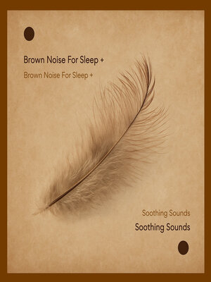 cover image of Brown Noise For Sleep + Soothing Sounds